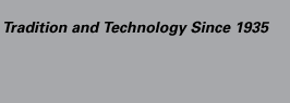 Tradition and Technology Since 1935